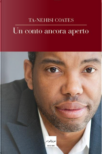 Un conto ancora aperto by Ta-Nehisi Coates