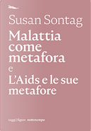 Malattia come metafora e L'Aids e le sue metafore by Susan Sontag