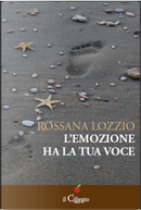 L'emozione ha la tua voce by Rossana Lozzio