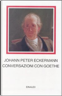 Conversazioni con Goethe by Johann P. Eckermann