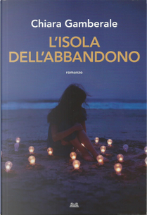 L'isola dell'abbandono by Chiara Gamberale