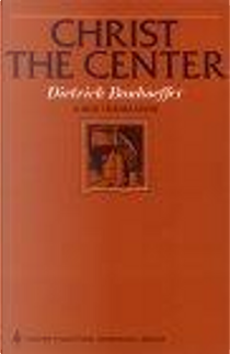 Christ the Center by Dietrich Bonhoeffer