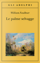 Le palme selvagge by William Faulkner