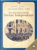 The American Colonies Declare Independence by Dale Anderson