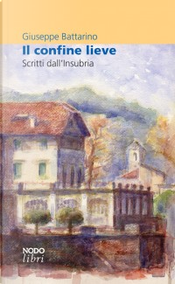 Il confine lieve by Giuseppe Battarino