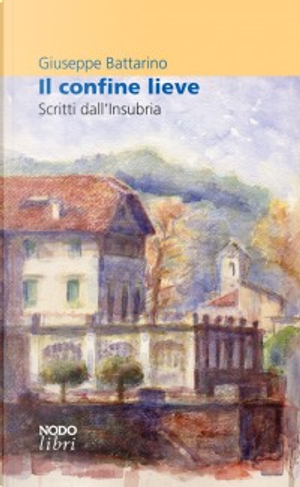 Il confine lieve by Giuseppe Battarino