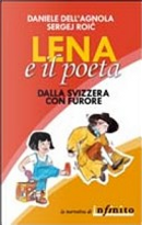 Lena e il poeta. Dalla Svizzera con furore by Daniele Dell'Agnola, Sergej Roic