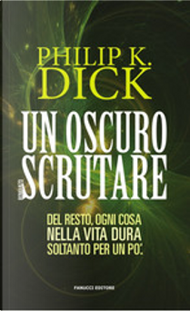 Un oscuro scrutare by Philip K. Dick
