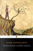 The Dark Eidolon and Other Fantasies by Clark Ashton Smith