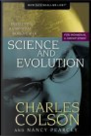 Science and Evolution by Charles W. Colson, Nancy Pearcey