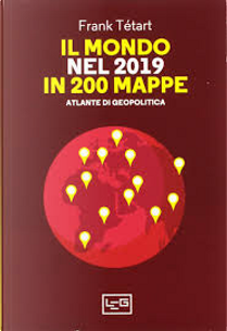 Il mondo nel 2019 in 200 mappe by Frank Tétart