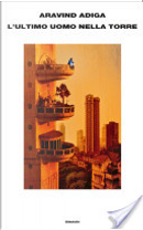 L'ultimo uomo nella torre by Aravind Adiga