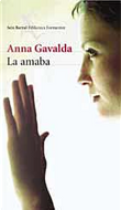 La amaba by Anna Gavalda