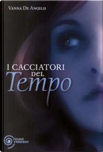 I cacciatori del tempo by Vanna De Angelis