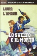 Lo svelto e il morto by Louis L'Amour