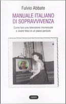 Manuale italiano di sopravvivenza by Fulvio Abbate