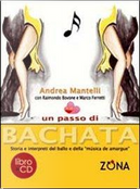 Un passo di bachata. Storia e interpreti del ballo e della «musica de amrgu'e». Con CD Audio by Andrea Mantelli, Marco Ferretti, Raimondo Bovone
