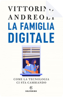 La famiglia digitale by Vittorino Andreoli