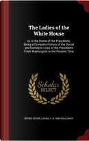 The Ladies of the White House by Irving Stone