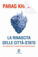 La rinascita delle città-Stato by Parag Khanna