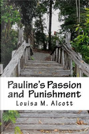 Pauline's Passion and Punishment by Louise M. Alcott