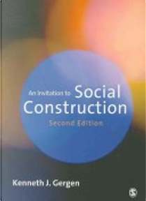 An Invitation to Social Construction by Kenneth Gergen