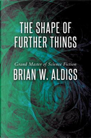 The Shape of Further Things by Brian W. Aldiss