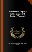 A History of England in the Eighteenth Century, Volume 8 by Irving Stone