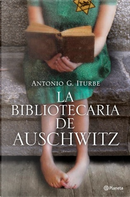 La bibliotecaria de Auschwitz by Antonio G. Iturbe