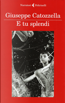 E tu splendi by Giuseppe Catozzella