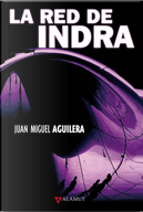 La red de Indra by Juan Miguel Aguilera