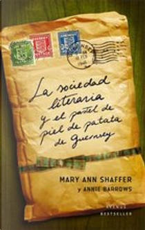 La sociedad literaria y el pastel de piel de patata de Guernsey by Annie Barrows, Mary Ann Shaffer