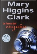 La fuerza del engaño by Mary Higgins Clark