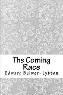 The Coming Race by Edward Bulwer Lytton, Baron Lytton