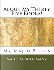About My Thirty Five Books! by Majid Al-suleimany