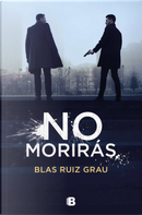 No morirás by Blas Ruiz Grau