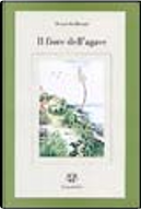 Il fiore dell'agave by Donatella Bisutti