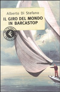 Il giro del mondo in barcastop by Alberto Di Stefano