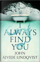 I Always Find You by John Ajvide Lindqvist