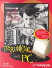 Degunking Your PC by Jeff Duntemann, Joli Ballew
