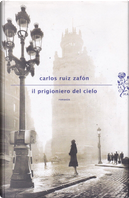 Il prigioniero del cielo by Carlos Ruiz Zafón