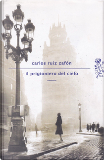 Il prigioniero del cielo by Carlos Ruiz Zafón