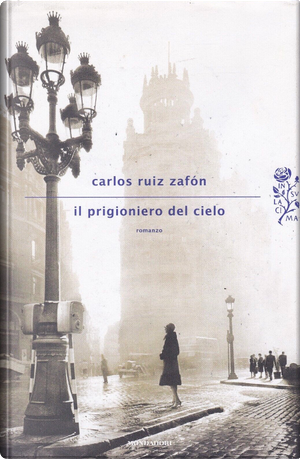 Il prigioniero del cielo by Carlos Ruiz Zafón