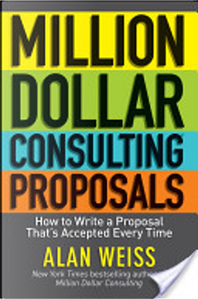 Million Dollar Consulting Proposals by Alan WEISS
