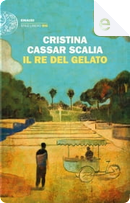 Il re del gelato by Cristina Cassar Scalia