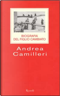Biografia del figlio cambiato by Andrea Camilleri