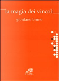 La magia dei vincoli by Giordano Bruno