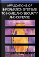 Applications of Information Systems to Homeland Security and Defense by Hussein A. Abbass