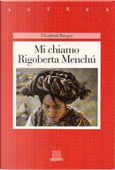 Mi chiamo Rigoberta Menchù by Elisabeth Burgos