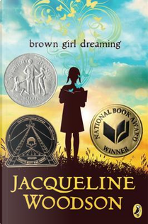 Brown Girl Dreaming by Jacqueline Woodson